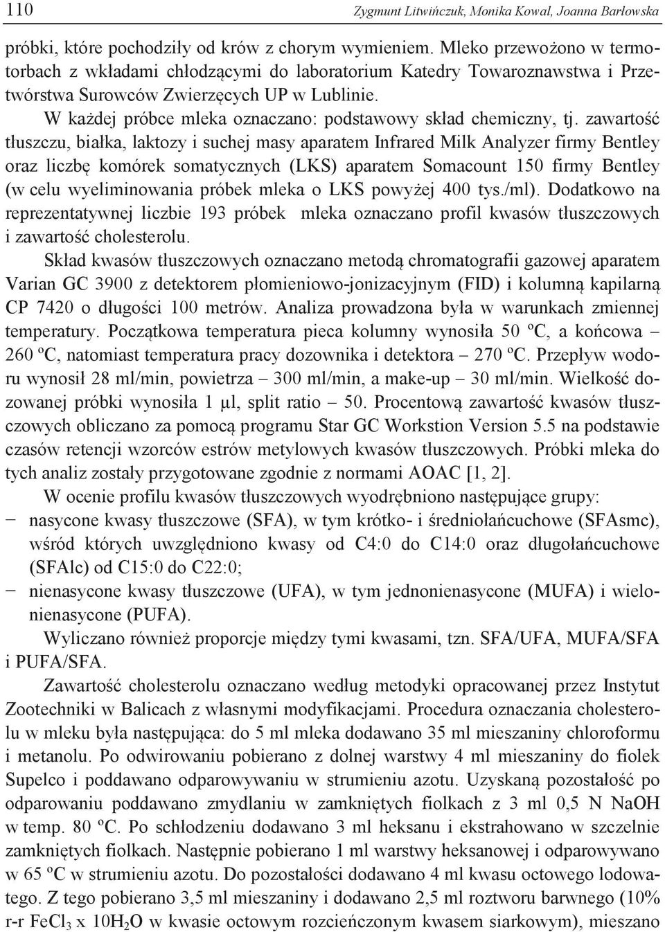 W każdej próbce mleka oznaczano: podstawowy skład chemiczny, tj.