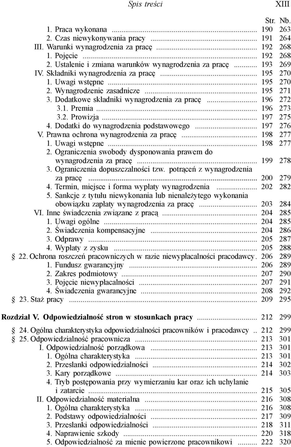 Dodatkowe składniki wynagrodzenia za pracę... 196 272 3.1. Premia... 196 273 3.2. Prowizja... 197 275 4. Dodatki do wynagrodzenia podstawowego... 197 276 V. Prawna ochrona wynagrodzenia za pracę.