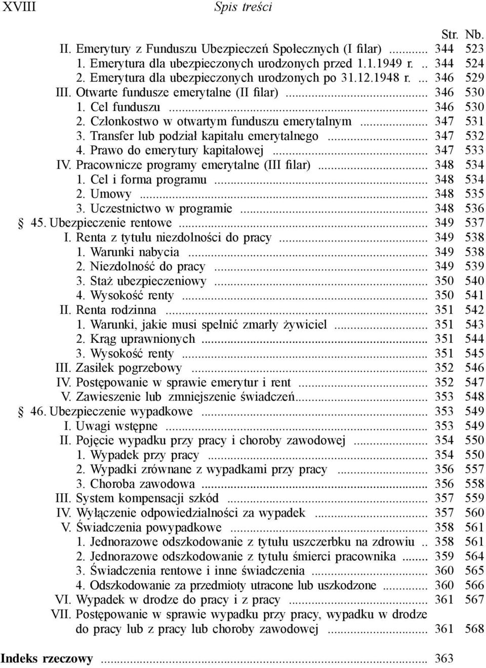 .. 347 531 3. Transfer lub podział kapitału emerytalnego... 347 532 4. Prawo do emerytury kapitałowej... 347 533 IV. Pracownicze programy emerytalne (III ilar)... 348 534 1. Cel i forma programu.