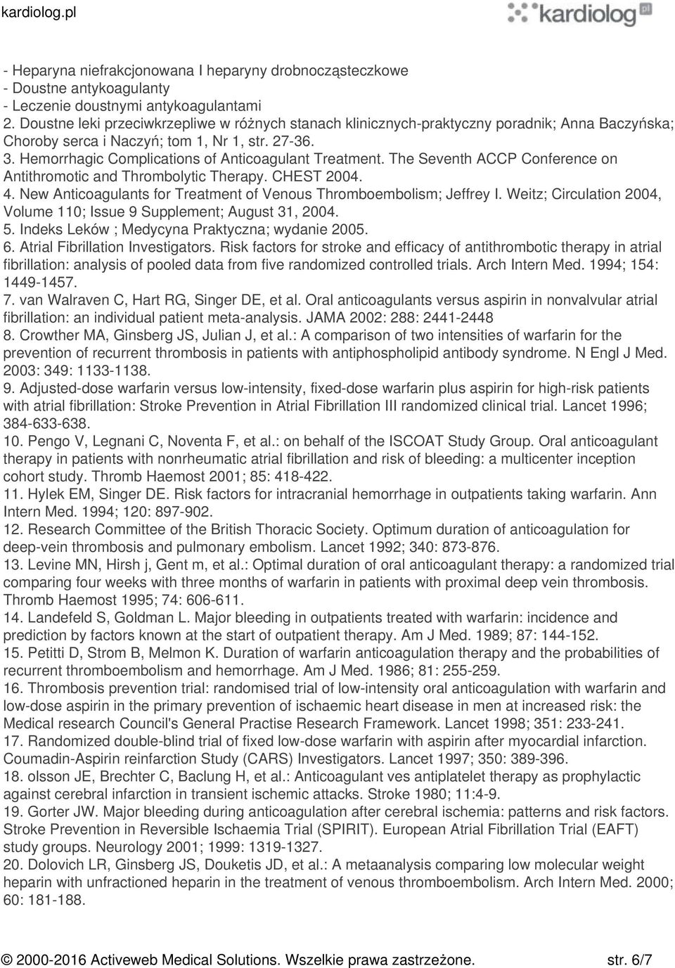 Hemorrhagic Complications of Anticoagulant Treatment. The Seventh ACCP Conference on Antithromotic and Thrombolytic Therapy. CHEST 2004. 4.