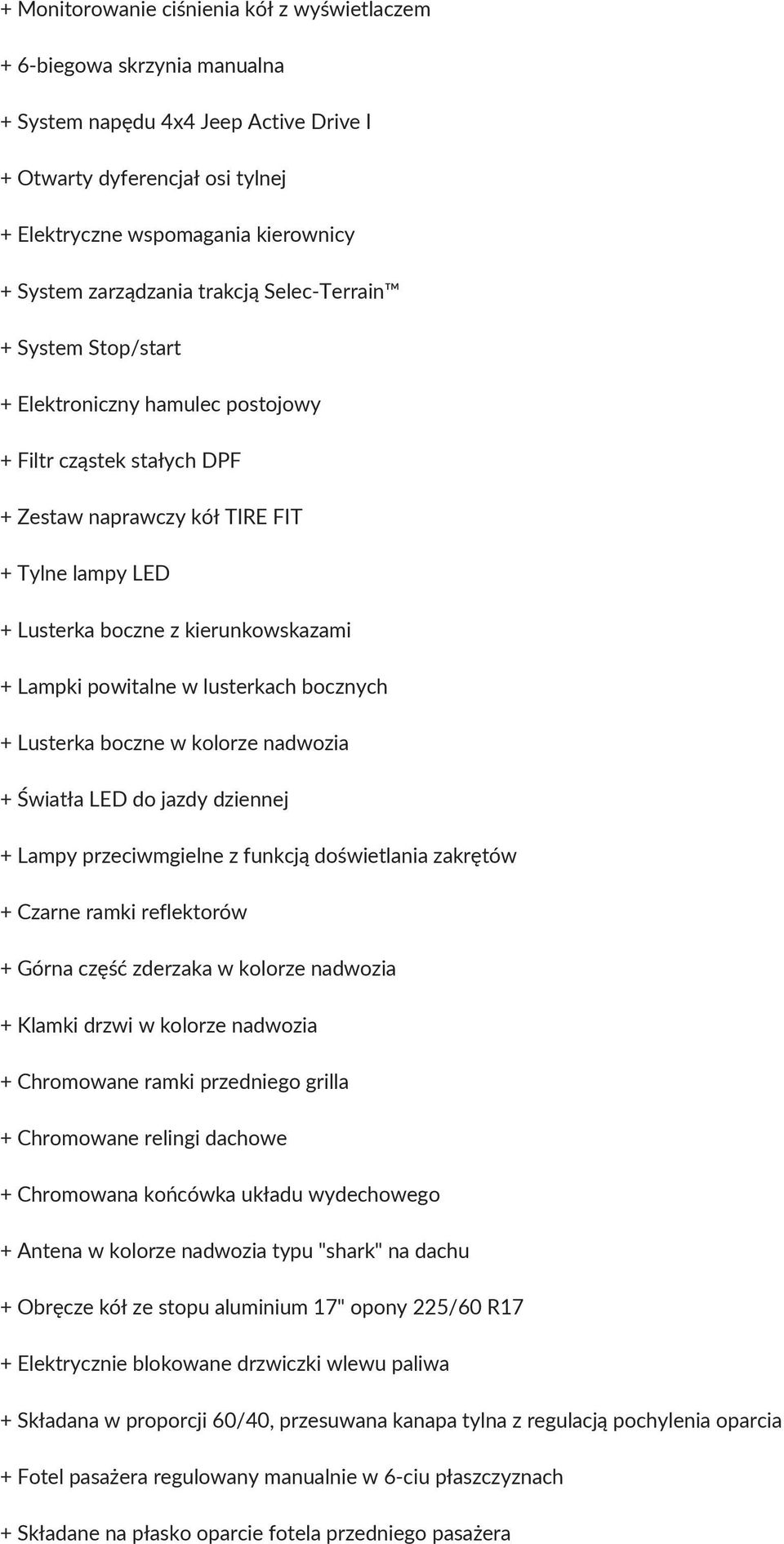 kierunkowskazami + Lampki powitalne w lusterkach bocznych + Lusterka boczne w kolorze nadwozia + Światła LED do jazdy dziennej + Lampy przeciwmgielne z funkcją doświetlania zakrętów + Czarne ramki