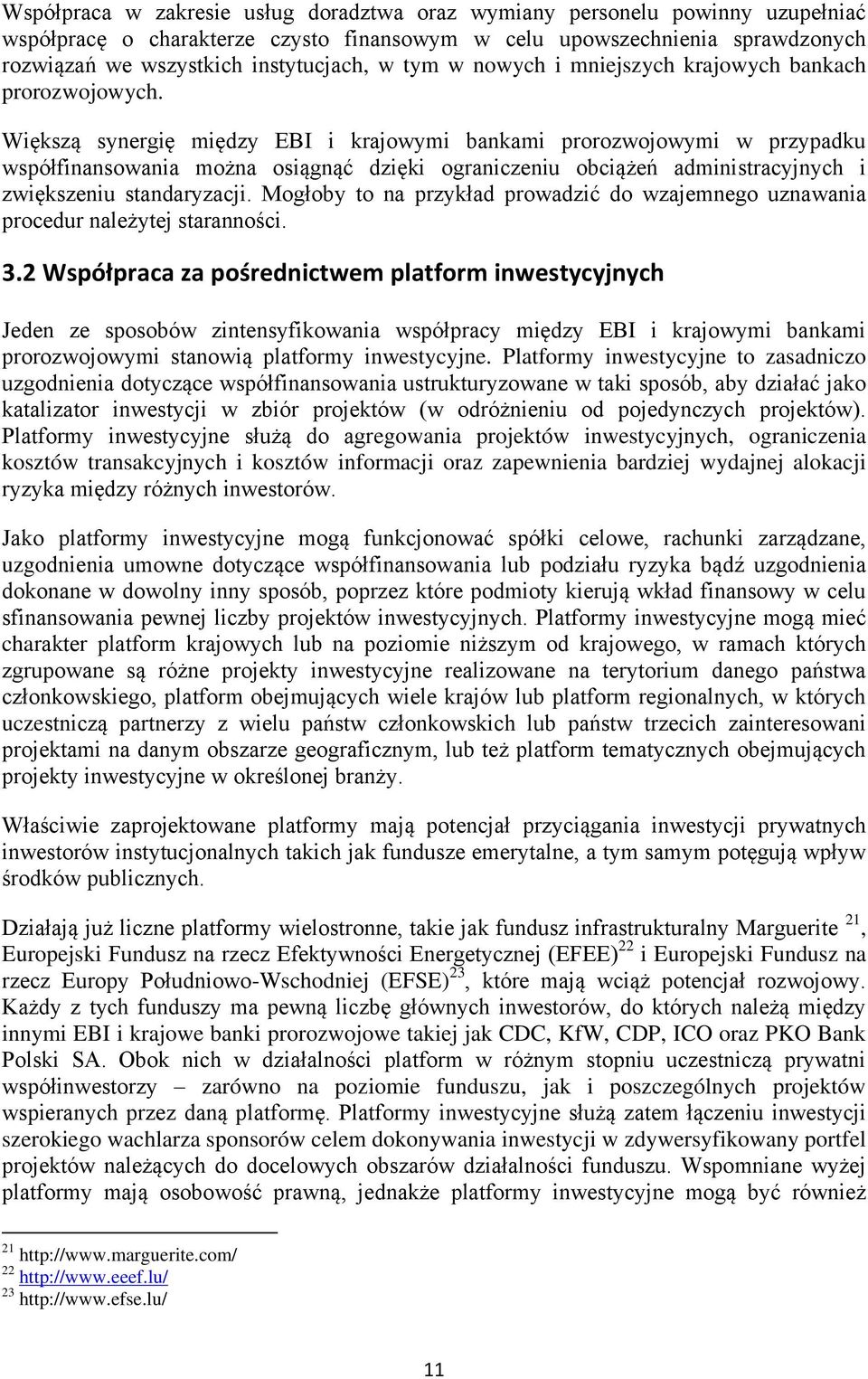 Większą synergię między EBI i krajowymi bankami prorozwojowymi w przypadku współfinansowania można osiągnąć dzięki ograniczeniu obciążeń administracyjnych i zwiększeniu standaryzacji.