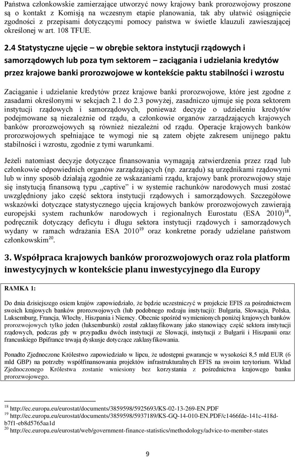 4 Statystyczne ujęcie w obrębie sektora instytucji rządowych i samorządowych lub poza tym sektorem zaciągania i udzielania kredytów przez krajowe banki prorozwojowe w kontekście paktu stabilności i