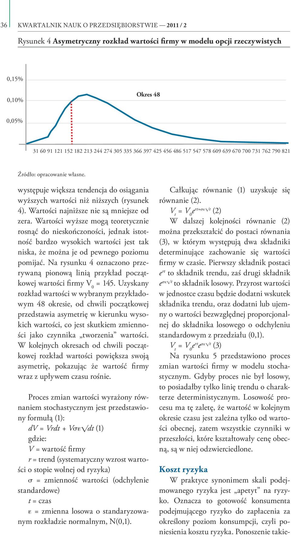 Wartości wyższe mogą teoretycznie rosnąć do nieskończoności, jednak istotność bardzo wysokich wartości jest tak niska, że można je od pewnego poziomu pomijać.