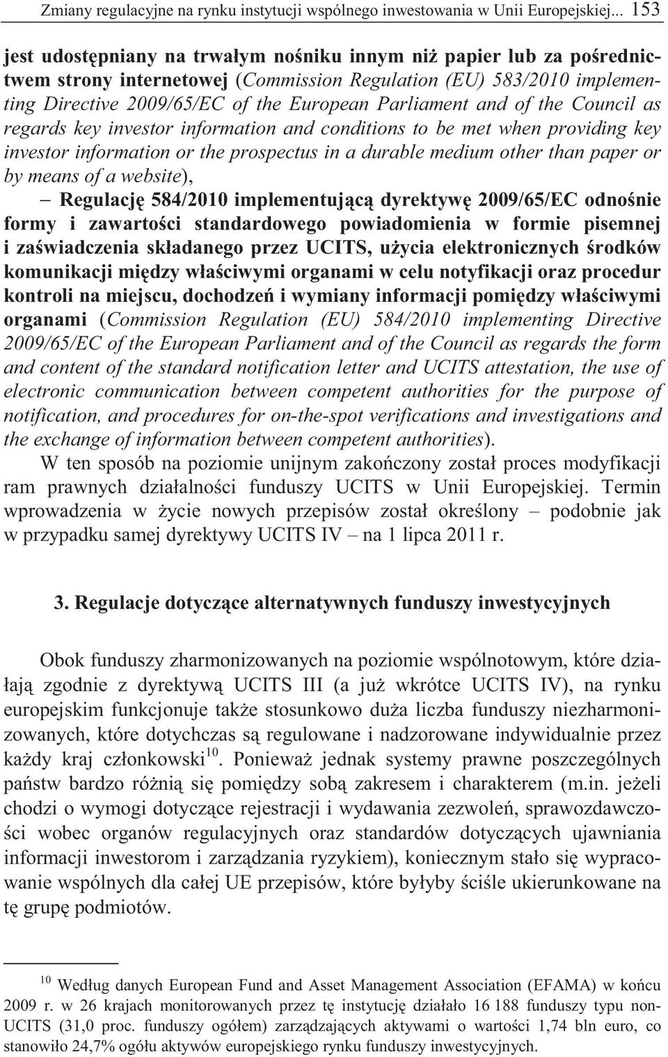 and of the Council as regards key investor information and conditions to be met when providing key investor information or the prospectus in a durable medium other than paper or by means of a