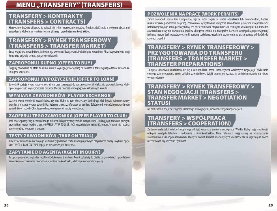 Transfery > Rynek transferowy (Transfers > Transfer Market) Tutaj znajdziesz zawodników, którzy mogą wzmocnić Twój zespół.