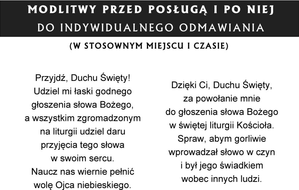 swoim sercu. Naucz nas wiernie pełnić wolę Ojca niebieskiego.