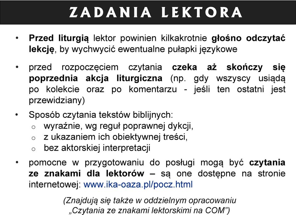 gdy wszyscy usiądą po kolekcie oraz W ipo e l komentarzu i C z w a- rjeśli t e k ten ostatni jest przewidziany) Sposób czytania tekstów biblijnych: o wyraźnie, wg reguł