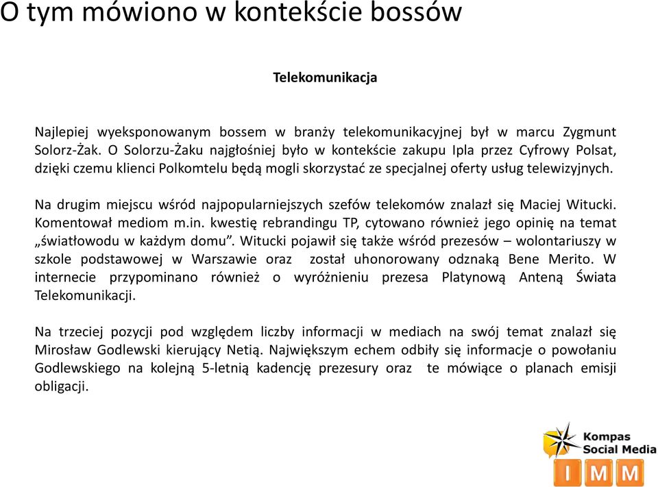 Na drugim miejscu wśród najpopularniejszych szefów telekomów znalazł się Maciej Witucki. Komentował mediom m.in.