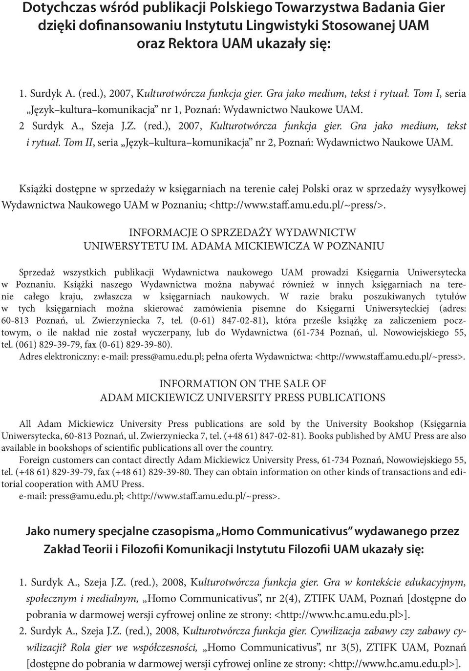 ), 2007, Kulturotwórcza funkcja gier. Gra jako medium, tekst i rytuał. Tom II, seria Język kultura komunikacja nr 2, Poznań: Wydawnictwo Naukowe UAM.