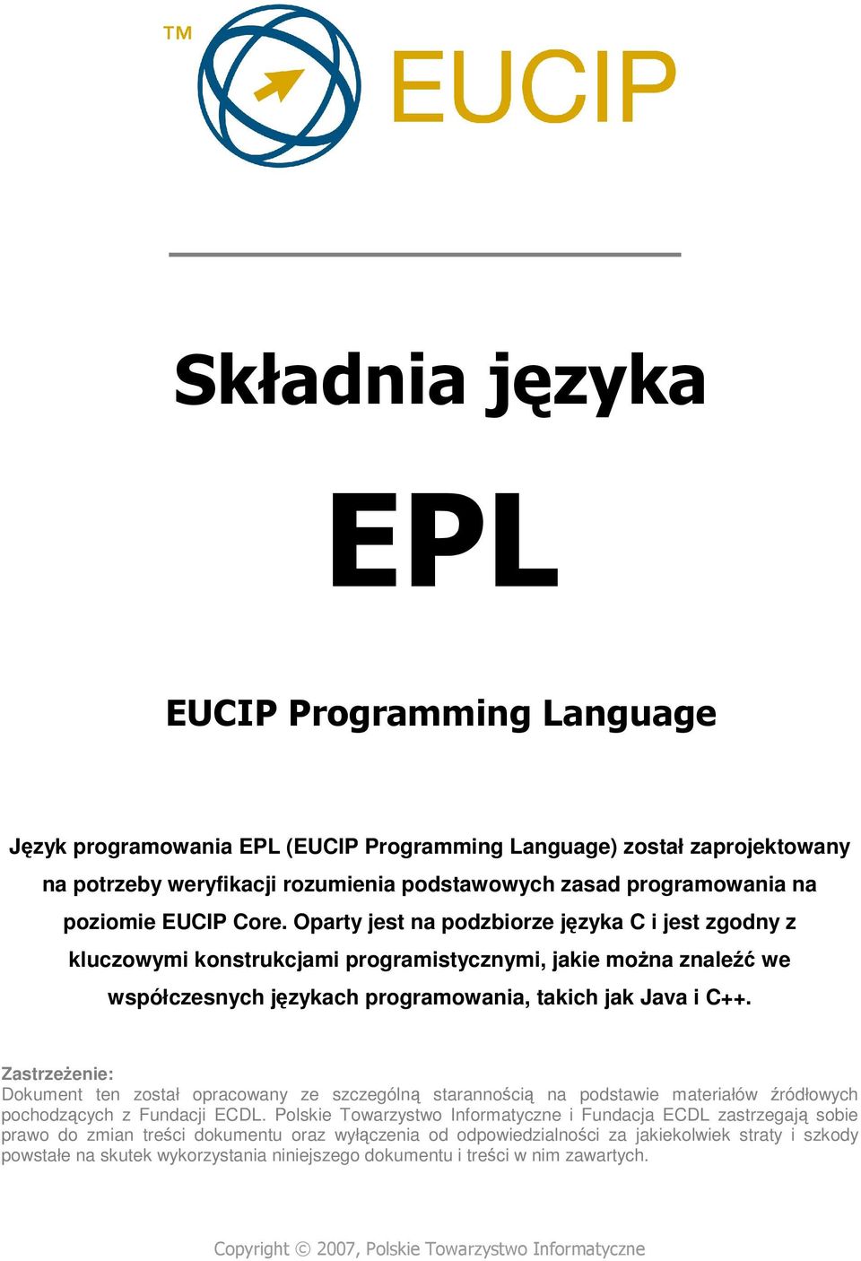 Zastrzeżenie: Dokument ten został opracowany ze szczególną starannością na podstawie materiałów źródłowych pochodzących z Fundacji ECDL.