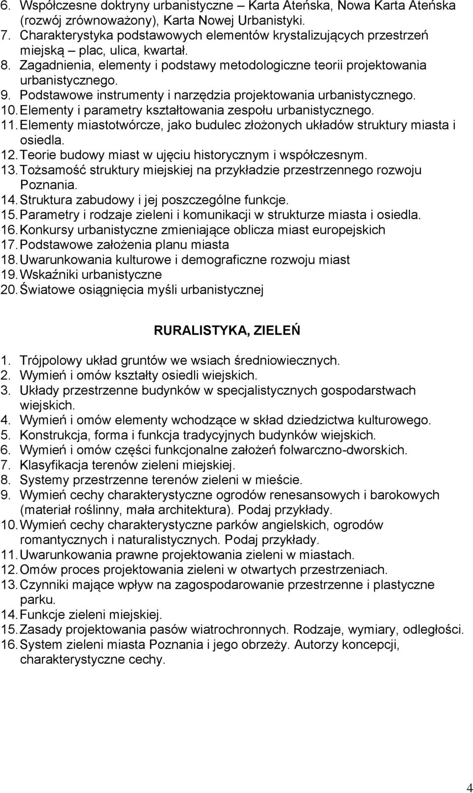 Podstawowe instrumenty i narzędzia projektowania urbanistycznego. 10. Elementy i parametry kształtowania zespołu urbanistycznego. 11.