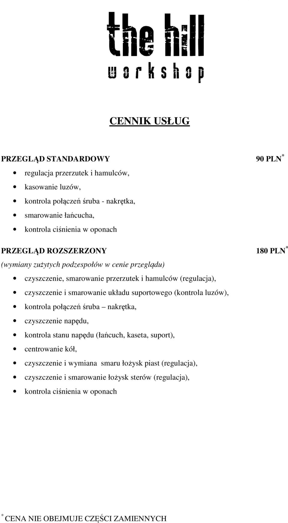 czyszczenie i smarowanie układu suportowego (kontrola luzów), kontrola połączeń śruba nakrętka, czyszczenie napędu, kontrola stanu napędu (łańcuch, kaseta,