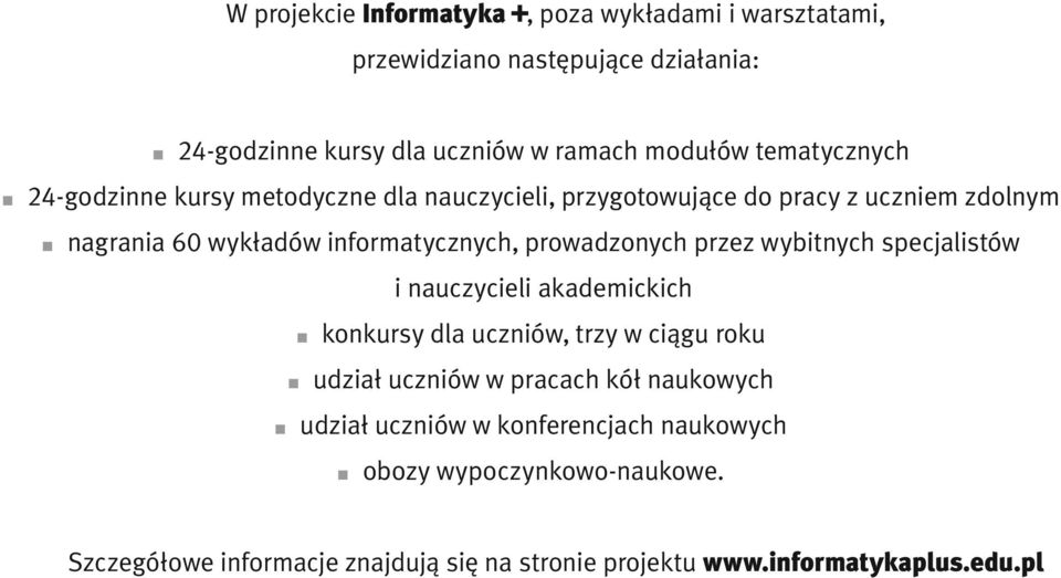 prowadzonych przez wybitnych specjalistów i nauczycieli akademickich konkursy dla uczniów, trzy w ciągu roku udział uczniów w pracach kół