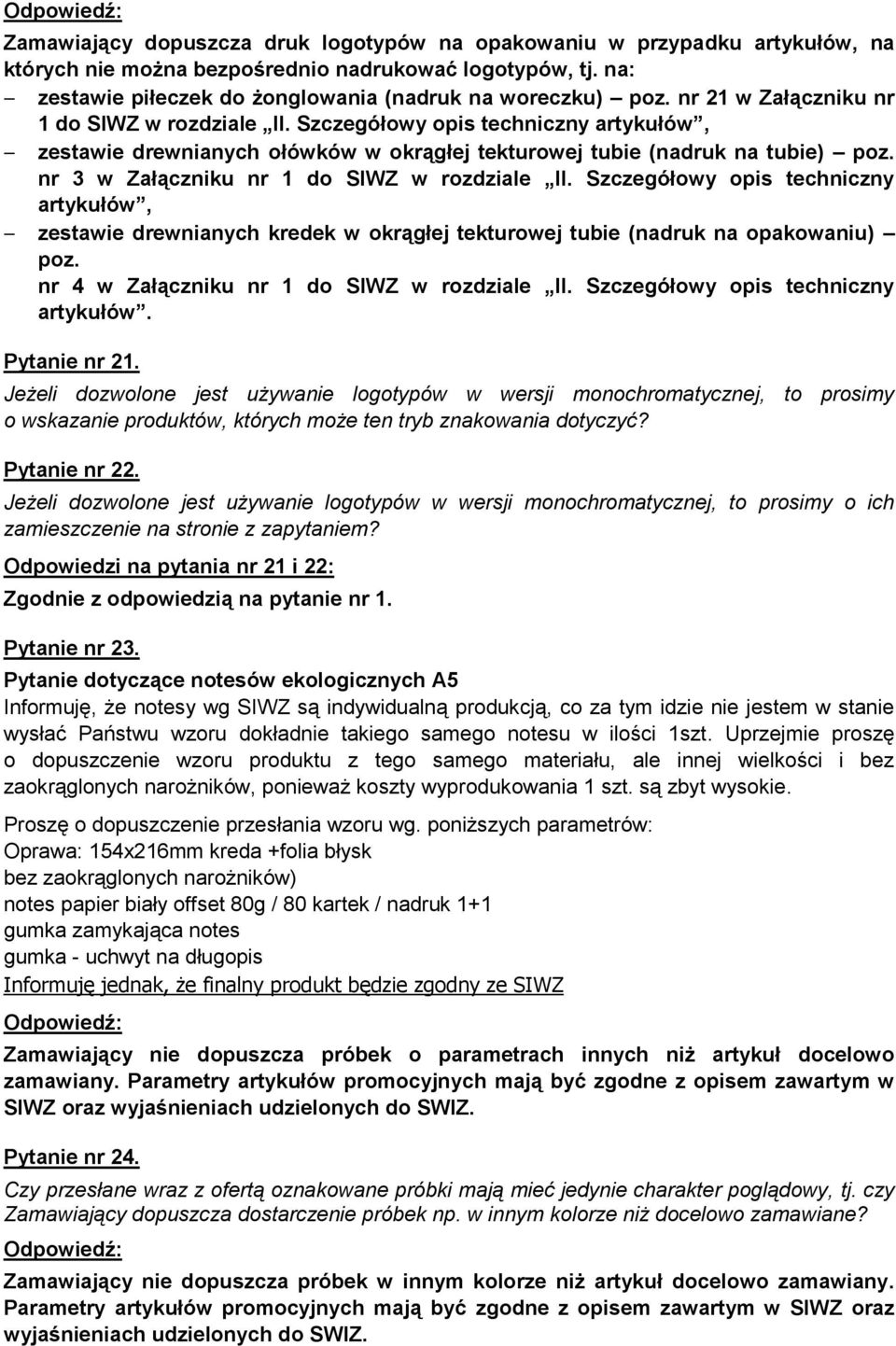 nr 3 w Załączniku nr 1 do SIWZ w rozdziale II. Szczegółowy opis techniczny artykułów, zestawie drewnianych kredek w okrągłej tekturowej tubie (nadruk na opakowaniu) poz.