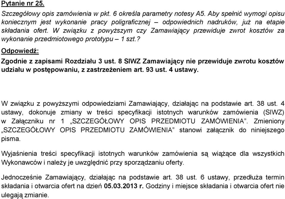 W związku z powyższym czy Zamawiający przewiduje zwrot kosztów za wykonanie przedmiotowego prototypu 1 szt.? Zgodnie z zapisami Rozdziału 3 ust.