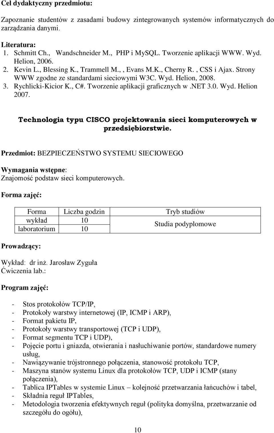 Rychlicki-Kicior K., C#. Tworzenie aplikacji graficznych w.net 3.0. Wyd. Helion 2007.