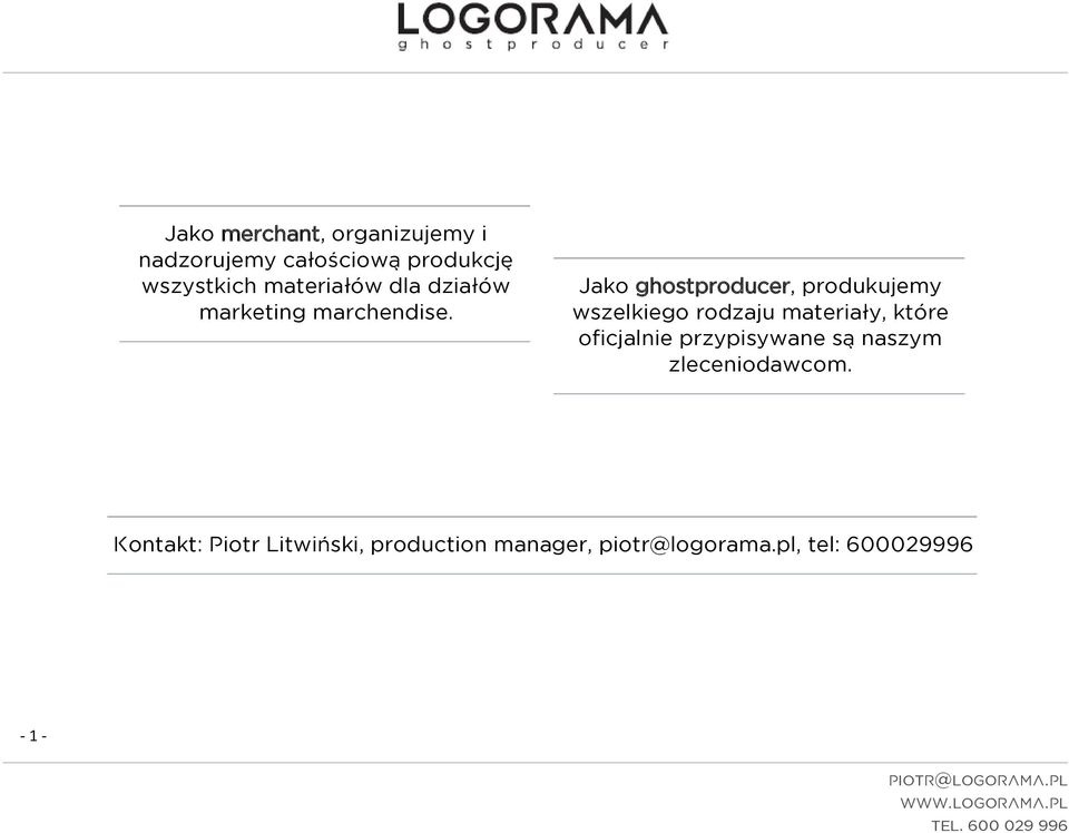 Jako ghostproducer, produkujemy wszelkiego rodzaju materiały, które oficjalnie