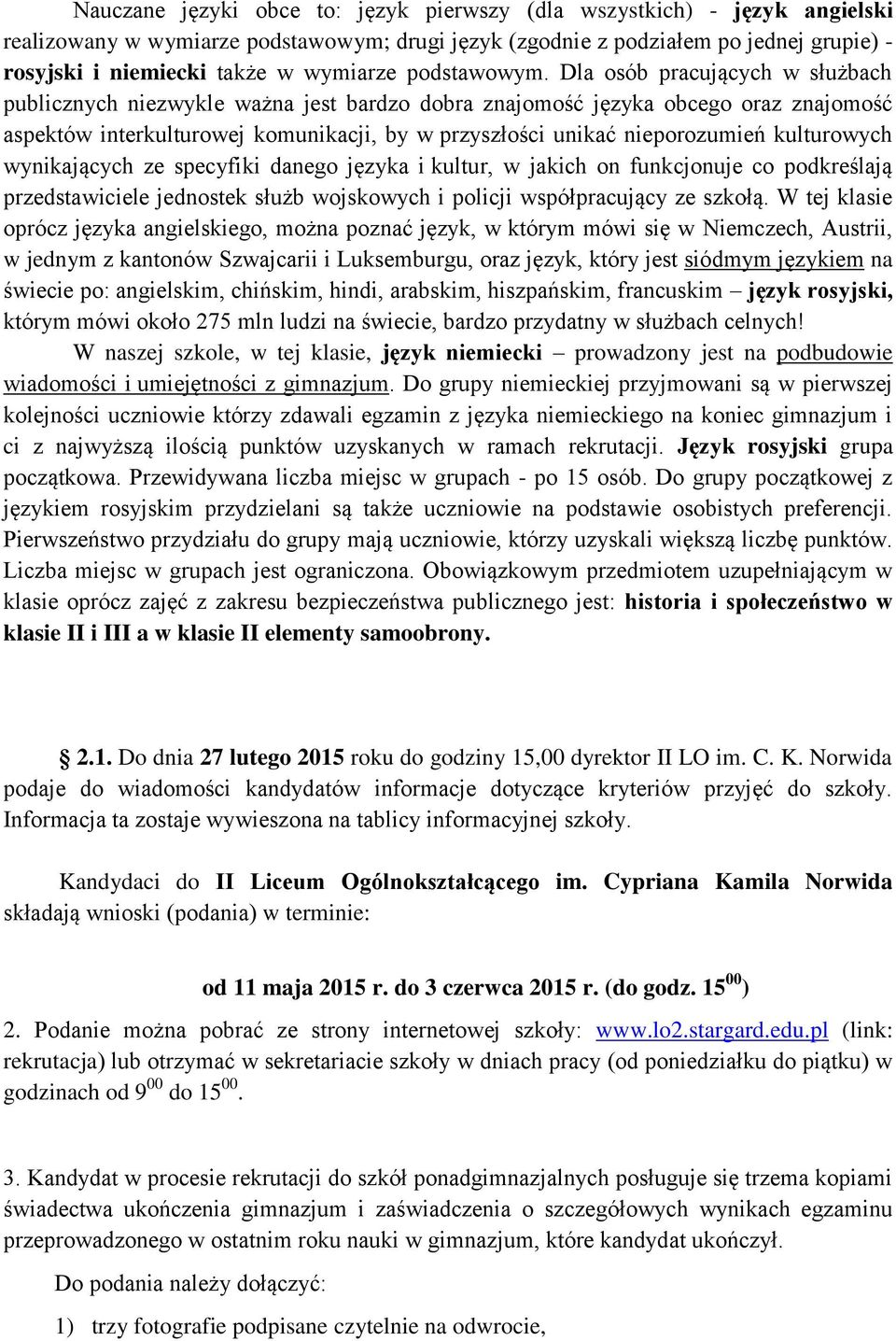 Dla osób pracujących w służbach publicznych niezwykle ważna jest bardzo dobra znajomość języka obcego oraz znajomość aspektów interkulturowej komunikacji, by w przyszłości unikać nieporozumień