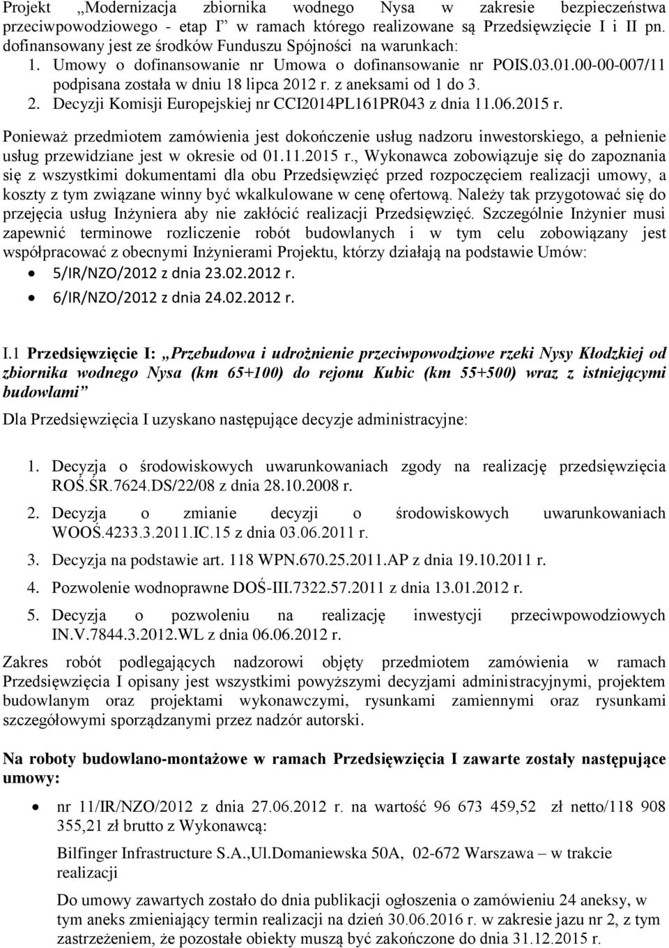 z aneksami od 1 do 3. 2. Decyzji Komisji Europejskiej nr CCI2014PL161PR043 z dnia 11.06.2015 r.