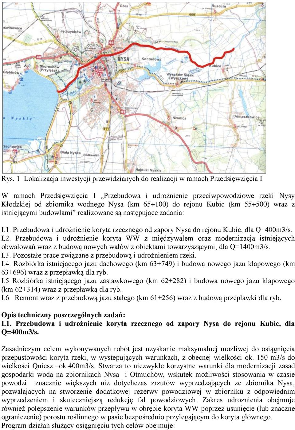 I.2. Przebudowa i udrożnienie koryta WW z międzywalem oraz modernizacja istniejących obwałowań wraz z budową nowych wałów z obiektami towarzyszącymi, dla Q=1400m3/