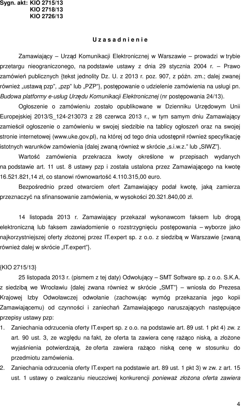 Budowa platformy e-usług Urzędu Komunikacji Elektronicznej (nr postępowania 24/13).