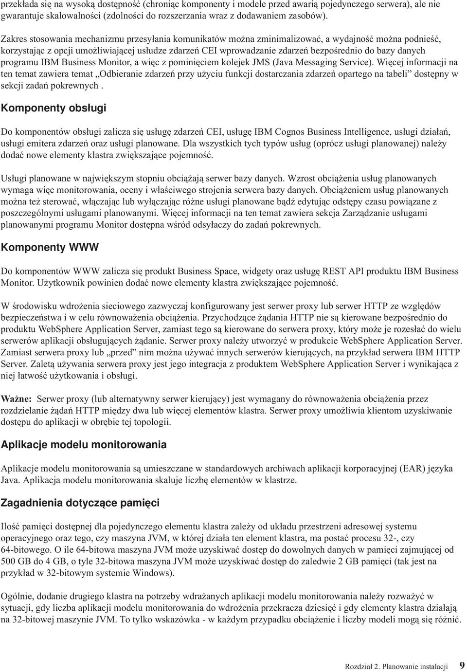 danych programu IBM Business Monitor, a więc z pominięciem kolejek JMS (Java Messaging Service).