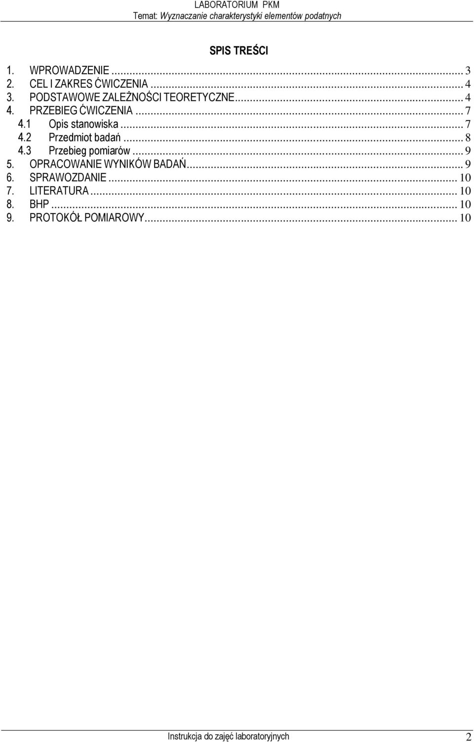 .. 8 4.3 Przebieg pomiarów... 9 5. OPRACOANIE YNIKÓ BADAŃ... 9 6. SPRAOZDANIE... 10 7.