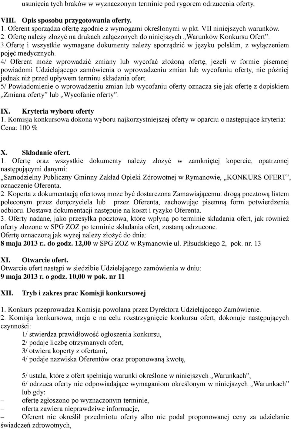 Ofertę i wszystkie wymagane dokumenty należy sporządzić w języku polskim, z wyłączeniem pojęć medycznych.