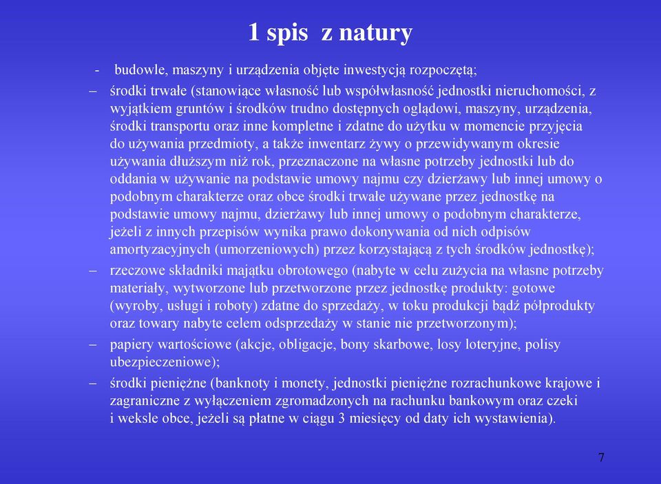 dłuższym niż rok, przeznaczone na własne potrzeby jednostki lub do oddania w używanie na podstawie umowy najmu czy dzierżawy lub innej umowy o podobnym charakterze oraz obce środki trwałe używane