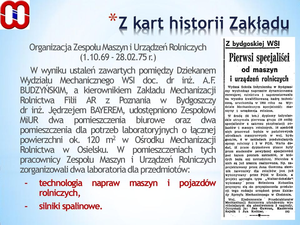 BUDZYŃSKIM, a kierownikiem Zakładu Mechanizacji Rolnictwa Filii AR z Poznania w Bydgoszczy dr inż.