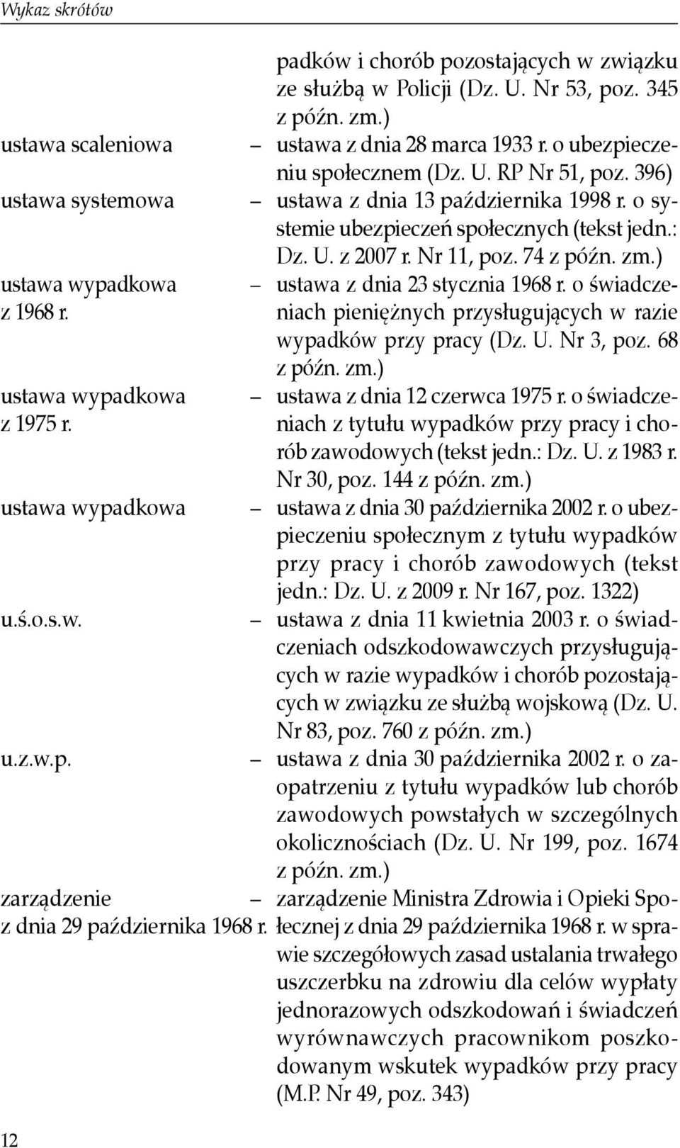 o systemie ubezpieczeń społecznych (tekst jedn.: Dz. U. z 2007 r. Nr 11, poz. 74 z późn. zm.) ustawa z dnia 23 stycznia 1968 r.