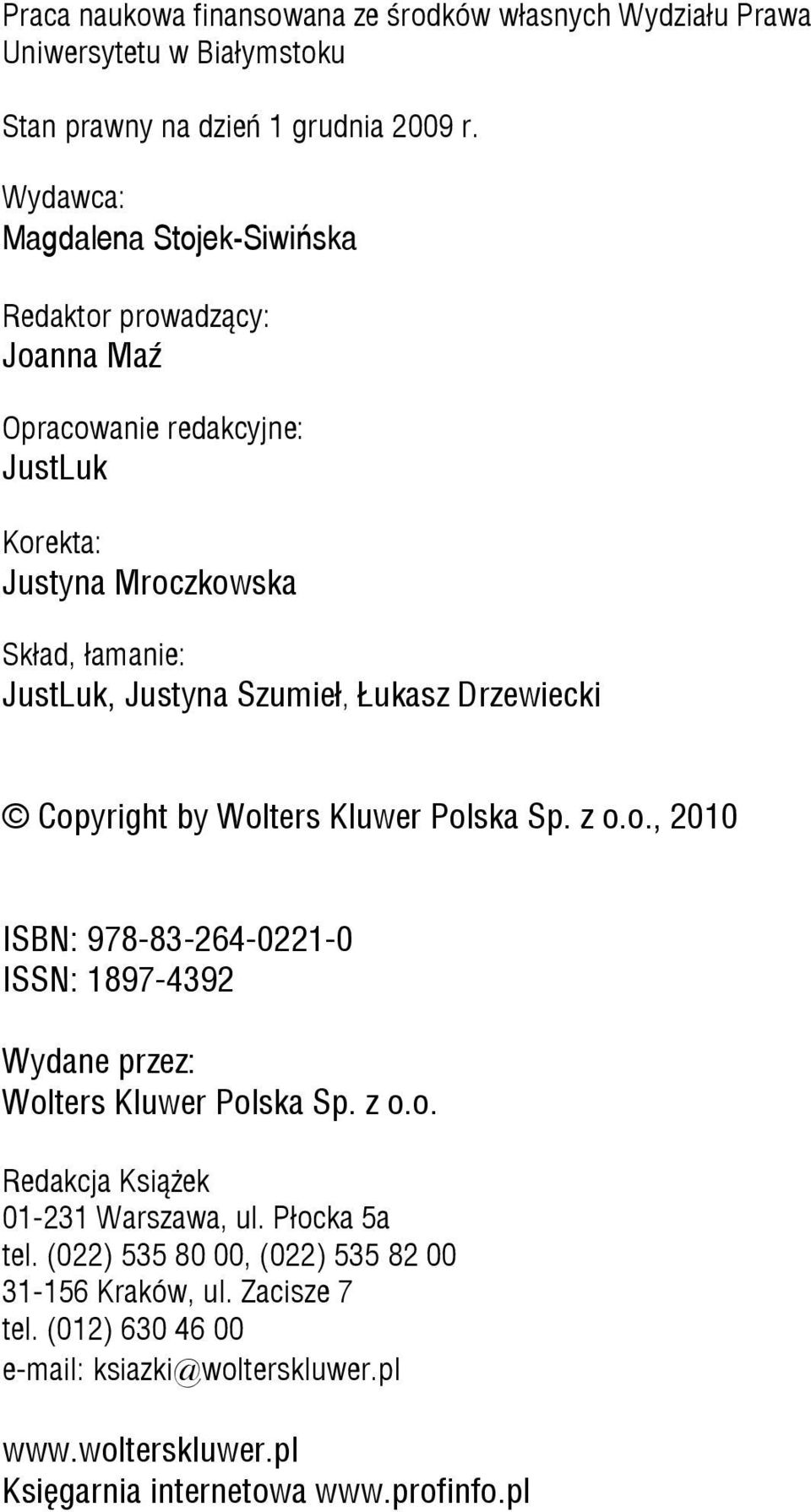 Łukasz Drzewiecki Copyright by Wolters Kluwer Polska Sp. z o.o., 2010 ISBN: 978-83-264-0221-0 ISSN: 1897-4392 Wydane przez: Wolters Kluwer Polska Sp. z o.o. Redakcja Książek 01-231 Warszawa, ul.