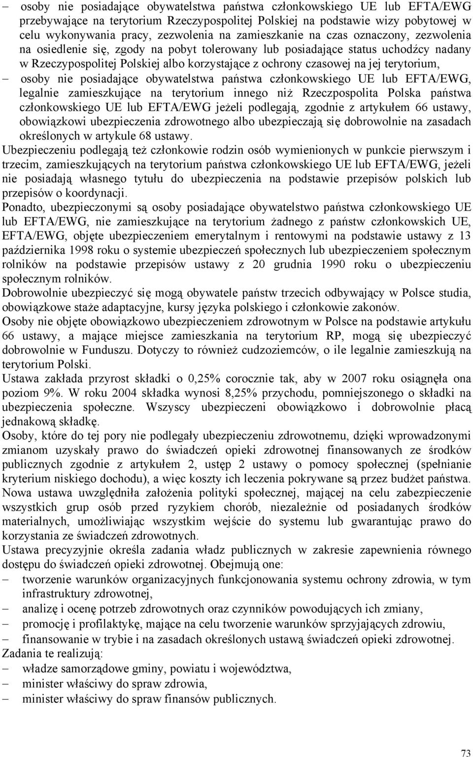 terytorium, osoby nie posiadające obywatelstwa państwa członkowskiego UE lub EFTA/EWG, legalnie zamieszkujące na terytorium innego niż Rzeczpospolita Polska państwa członkowskiego UE lub EFTA/EWG