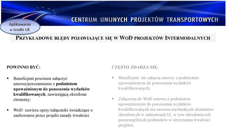 CZĘSTO ZDARZA SIĘ: Beneficjent nie załącza umowy z podmiotem upoważnionym do ponoszenia wydatków kwalifikowanych; Załączona do WoD umowa z podmiotem upoważnionym do