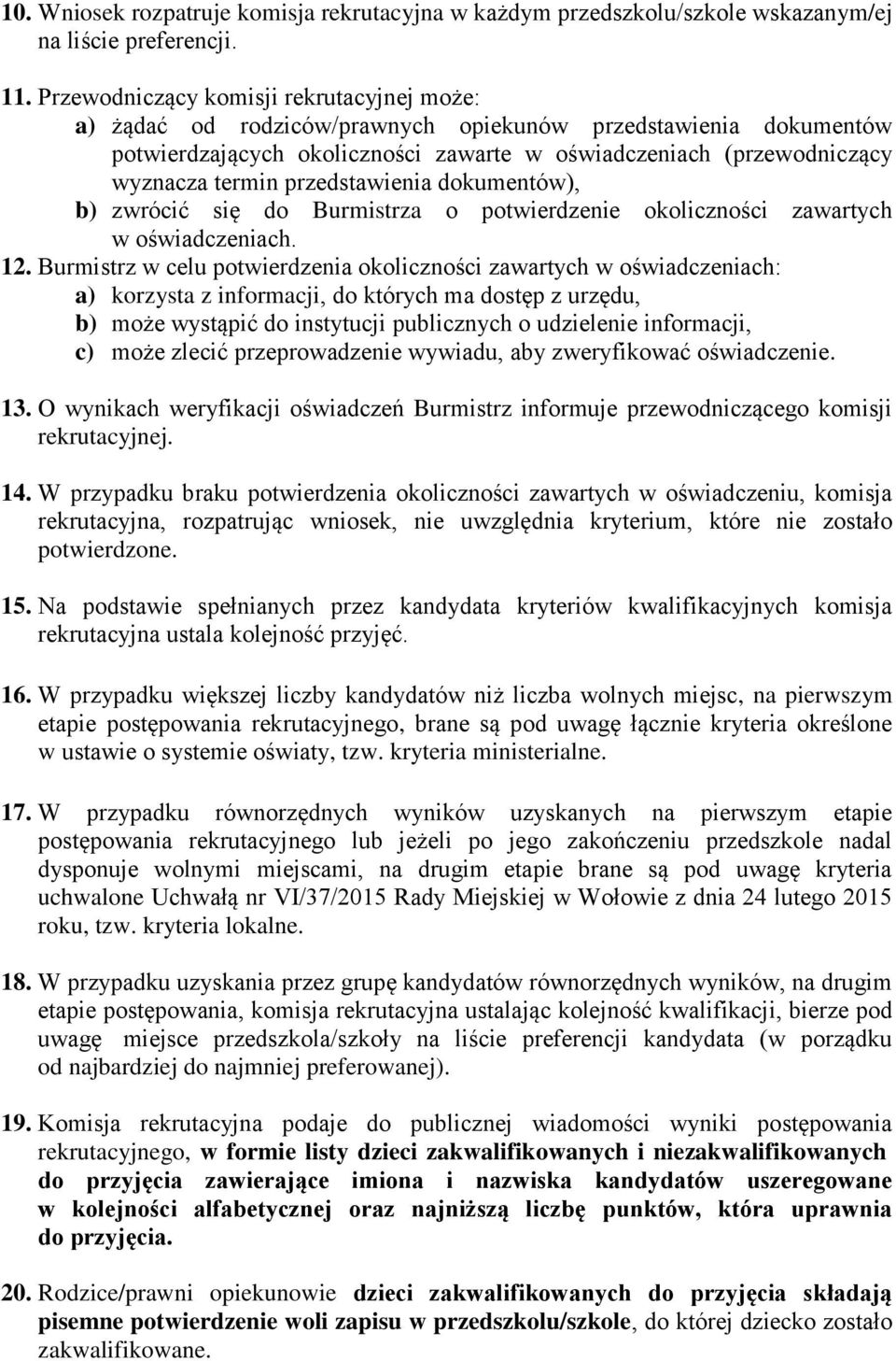 przedstawienia dokumentów), b) zwrócić się do Burmistrza o potwierdzenie okoliczności zawartych w oświadczeniach. 12.