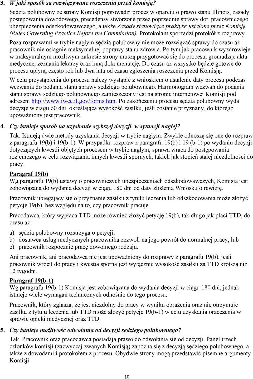 pracowniczego ubezpieczenia odszkodowawczego, a także Zasady stanowiące praktykę ustalone przez Komisję (Rules Governing Practice Before the Commission). Protokolant sporządzi protokół z rozprawy.