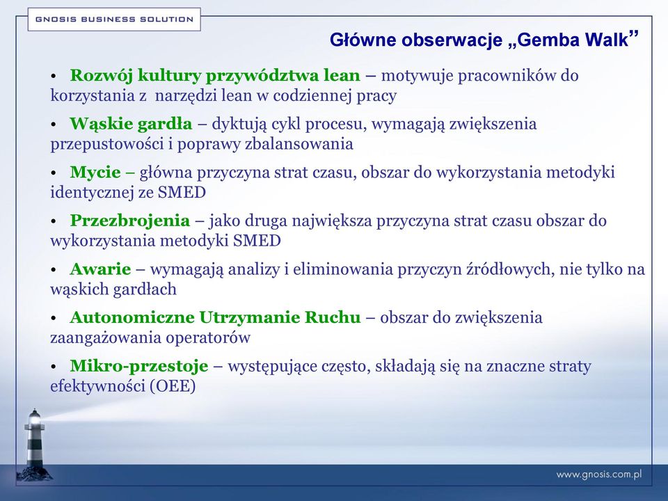 Przezbrojenia jako druga największa przyczyna strat czasu obszar do wykorzystania metodyki SMED Awarie wymagają analizy i eliminowania przyczyn źródłowych, nie tylko