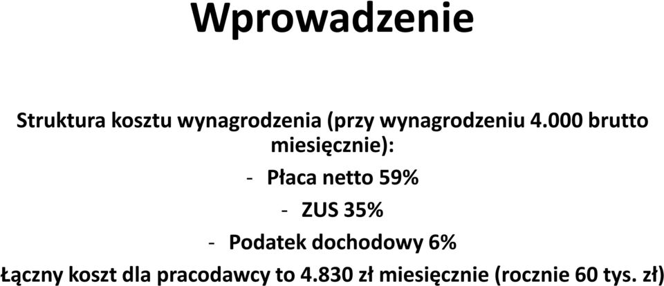 000 brutto miesięcznie): - Płaca netto 59% - ZUS 35%