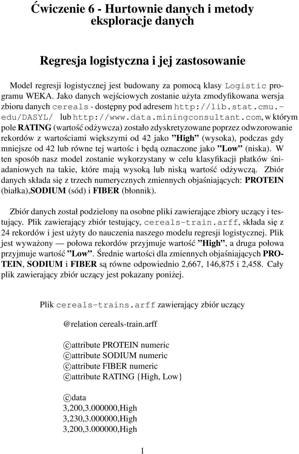 com, w którym pole RATING (wartość odżywcza) zostało zdyskretyzowane poprzez odwzorowanie rekordów z wartościami większymi od 42 jako High (wysoka), podczas gdy mniejsze od 42 lub równe tej wartośc i