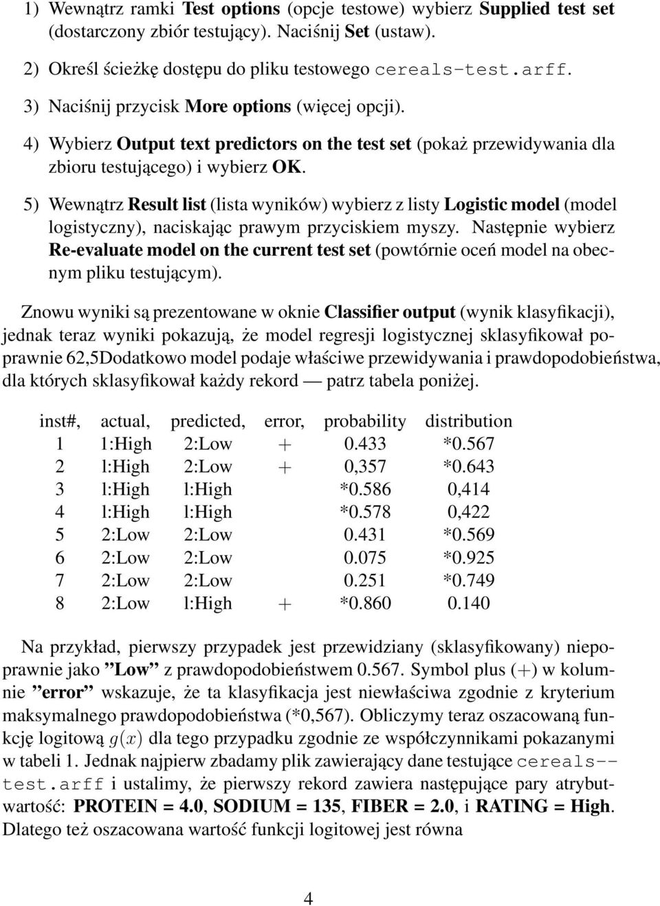 5) Wewnątrz Result list (lista wyników) wybierz z listy Logistic model (model logistyczny), naciskając prawym przyciskiem myszy.