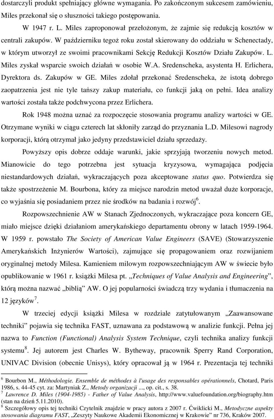 W październiku tegoż roku został skierowany do oddziału w Schenectady, w którym utworzył ze swoimi pracownikami Sekcję Redukcji Kosztów Działu Zakupów. L.