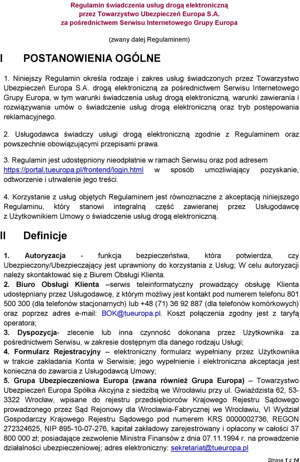 drogą elektroniczną za pośrednictwem Serwisu Internetowego Grupy Europa, w tym warunki świadczenia usług drogą elektroniczną, warunki zawierania i rozwiązywania umów o świadczenie usług drogą