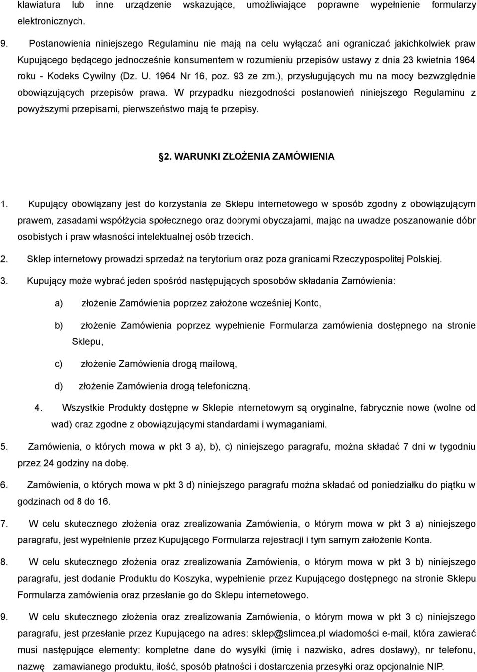 roku - Kodeks Cywilny (Dz. U. 1964 Nr 16, poz. 93 ze zm.), przysługujących mu na mocy bezwzględnie obowiązujących przepisów prawa.