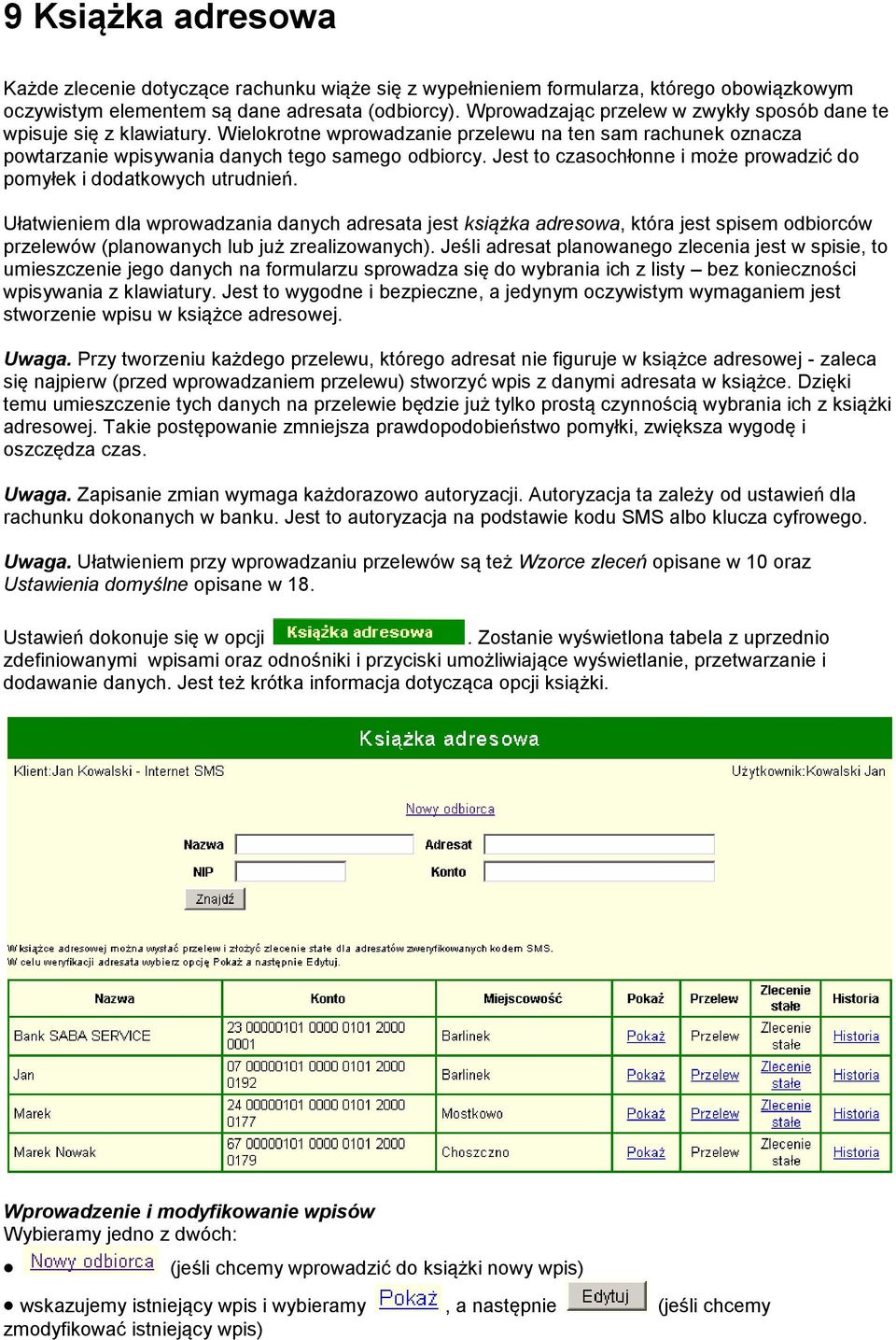 Jest to czasochłonne i może prowadzić do pomyłek i dodatkowych utrudnień.