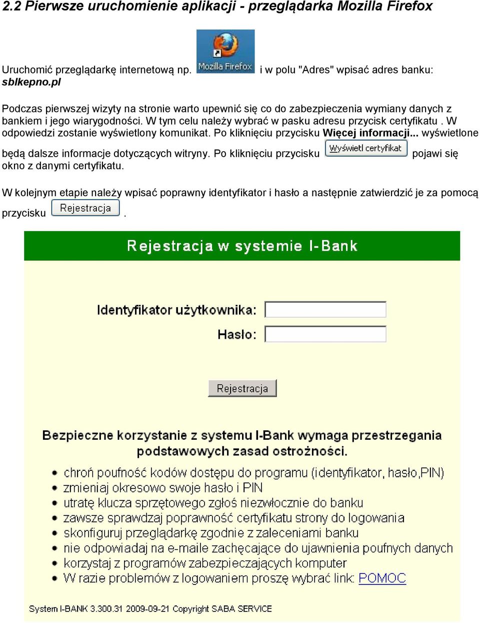 W tym celu należy wybrać w pasku adresu przycisk certyfikatu. W odpowiedzi zostanie wyświetlony komunikat. Po kliknięciu przycisku Więcej informacji.