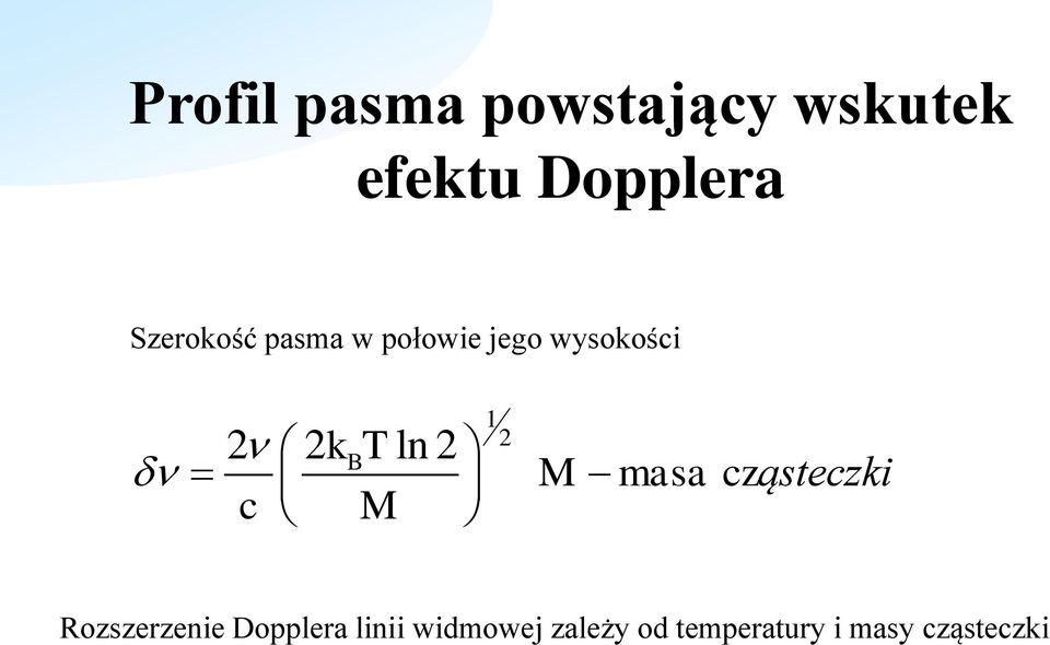 2kTln 2 M 1 2 M masa cząsteczki Rozszerzenie