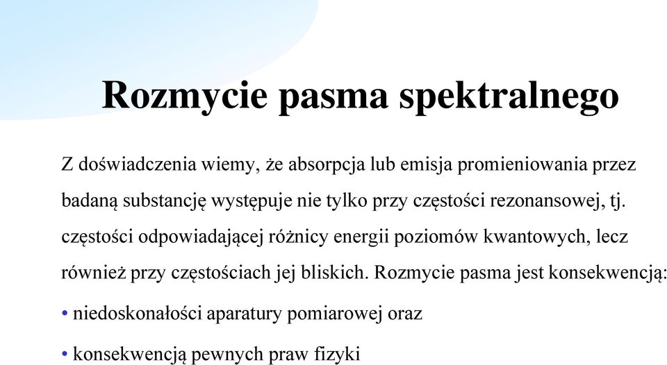 częstości odpowiadającej różnicy energii poziomów kwantowych, lecz również przy częstościach