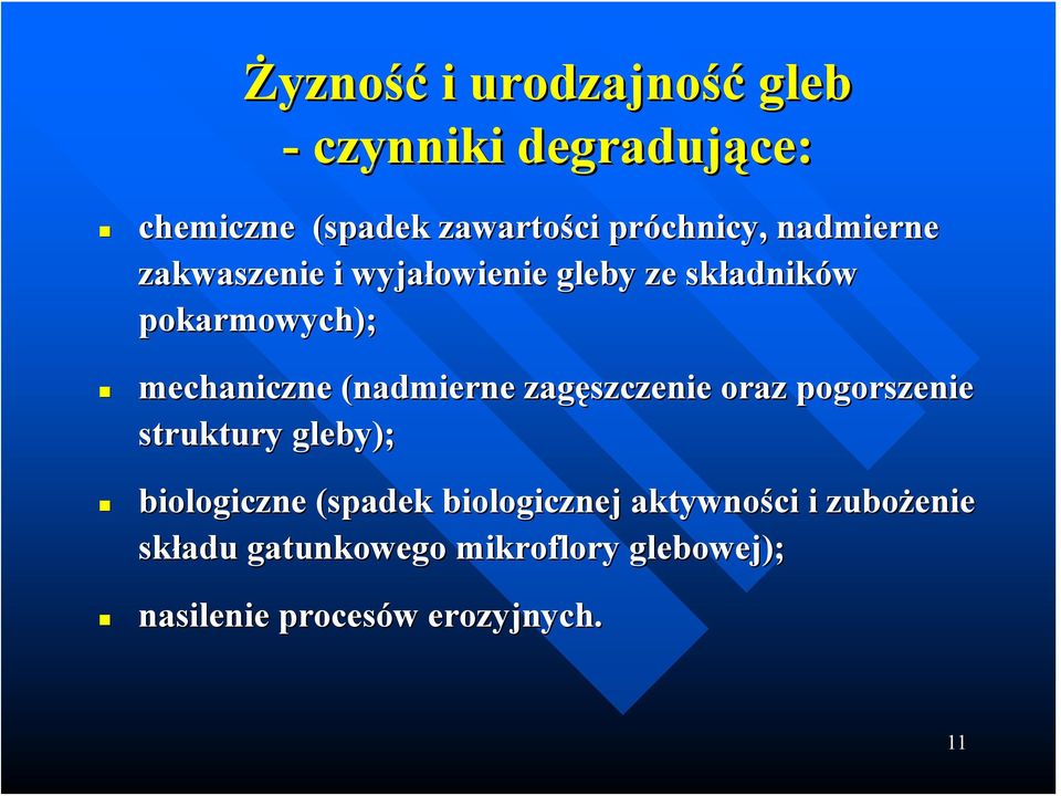 (nadmierne zagęszczenie oraz pogorszenie struktury gleby); biologiczne (spadek biologicznej