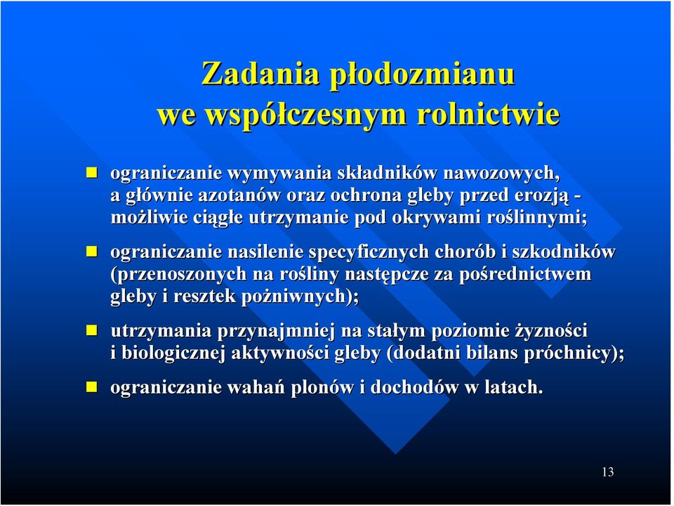 chorób b i szkodników (przenoszonych na rośliny następcze za pośrednictwem gleby i resztek pożniwnych); utrzymania przynajmniej